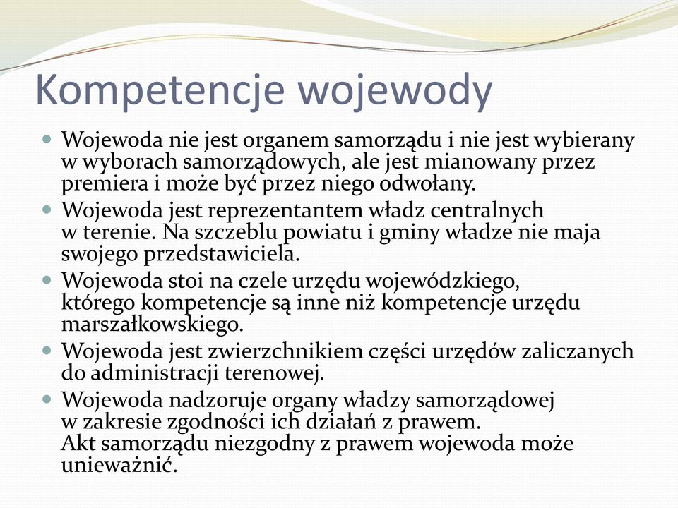 Wojewoda stoi na czele urzędu wojewódzkiego, którego kompetencje są inne niż kompetencje urzędu marszałkowskiego.