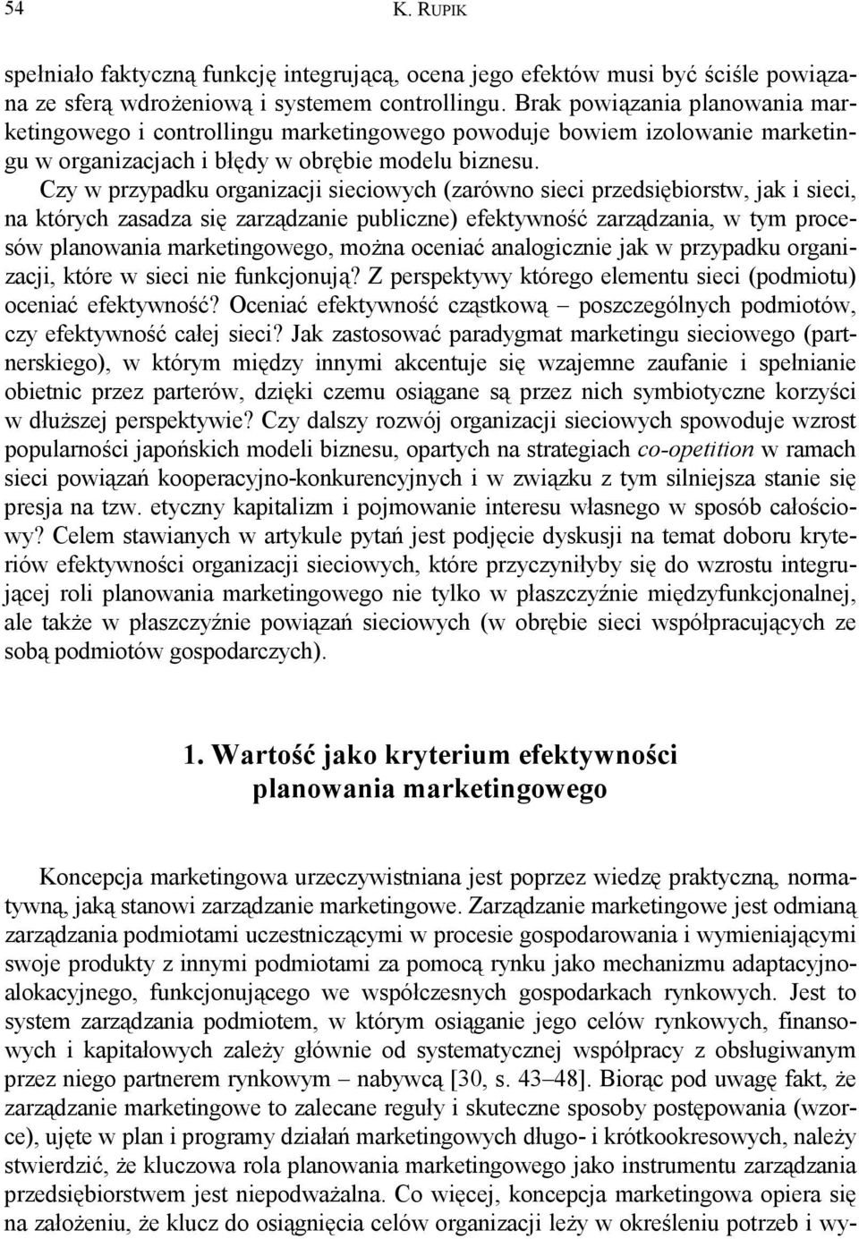 Czy w przypadku organizacji sieciowych (zarówno sieci przedsiębiorstw, jak i sieci, na których zasadza się zarządzanie publiczne) efektywność zarządzania, w tym procesów planowania marketingowego,