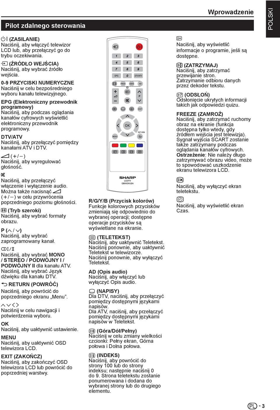 EPG (Elektroniczny przewodnik programowy) Naciśnij, aby podczas oglądania kanałów cyfrowych wyświetlić elektroniczny przewodnik programowy.