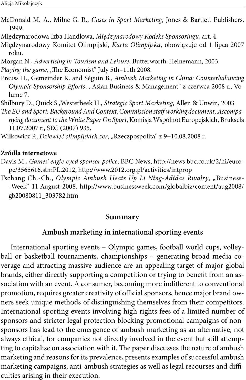 Playing the game, The Economist July 5th 11th 2008. Preuss H., Gemeinder K. and Séguin B.