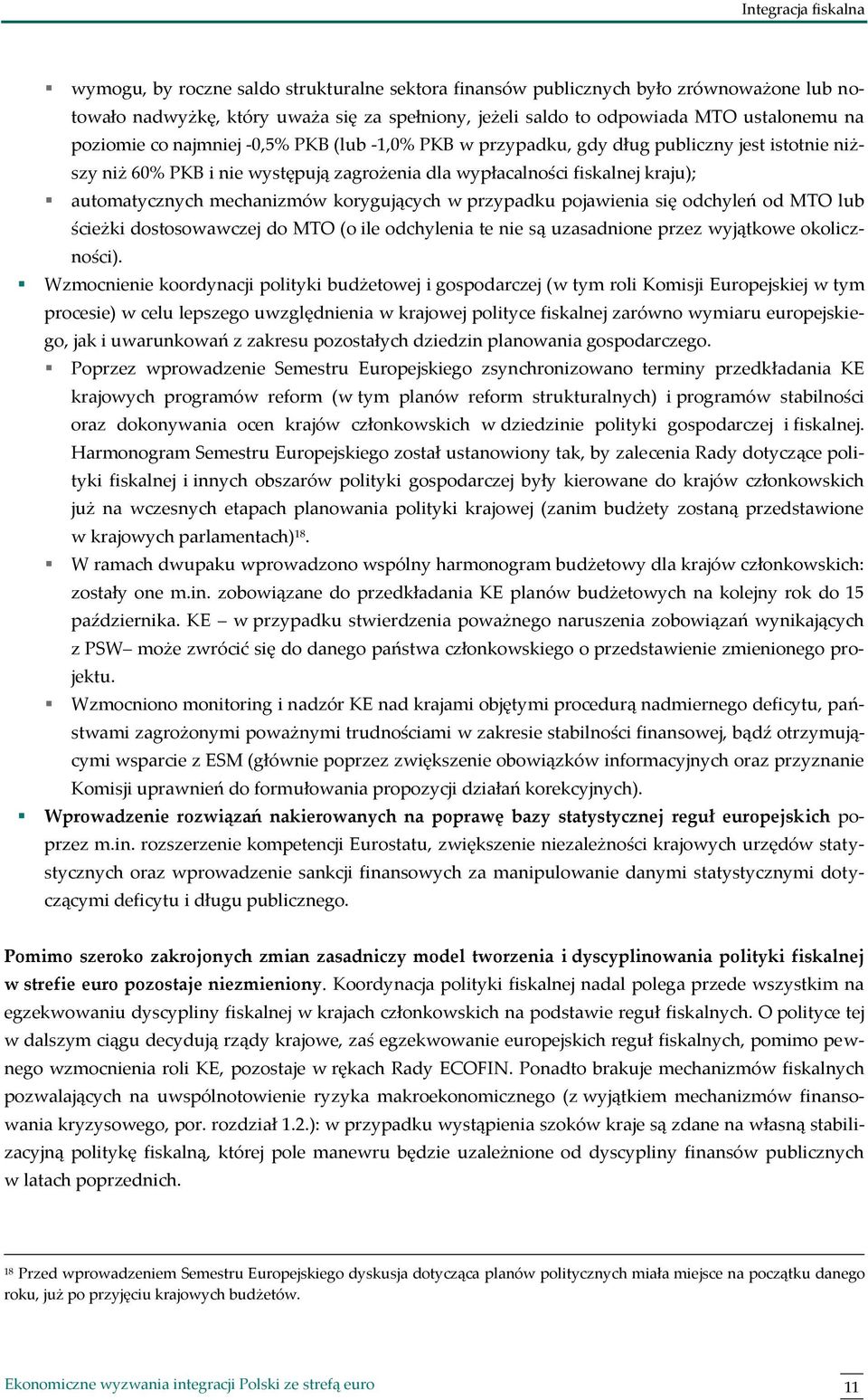 mechanizmów korygujących w przypadku pojawienia się odchyleń od MTO lub ścieżki dostosowawczej do MTO (o ile odchylenia te nie są uzasadnione przez wyjątkowe okoliczności).