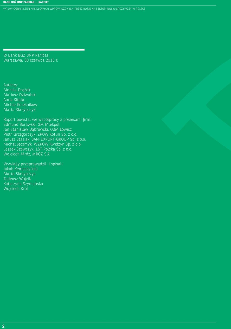 Mlekpol Jan Stanisław Dąbrowski, OSM Łowicz Piotr Grzegorczyk, ZPOW Kotlin Sp. z o.o. Janusz Stasiak, SAN-EXPORT-GROUP Sp. z o.o. Michał Jęczmyk, WZPOW Kwidzyn Sp.