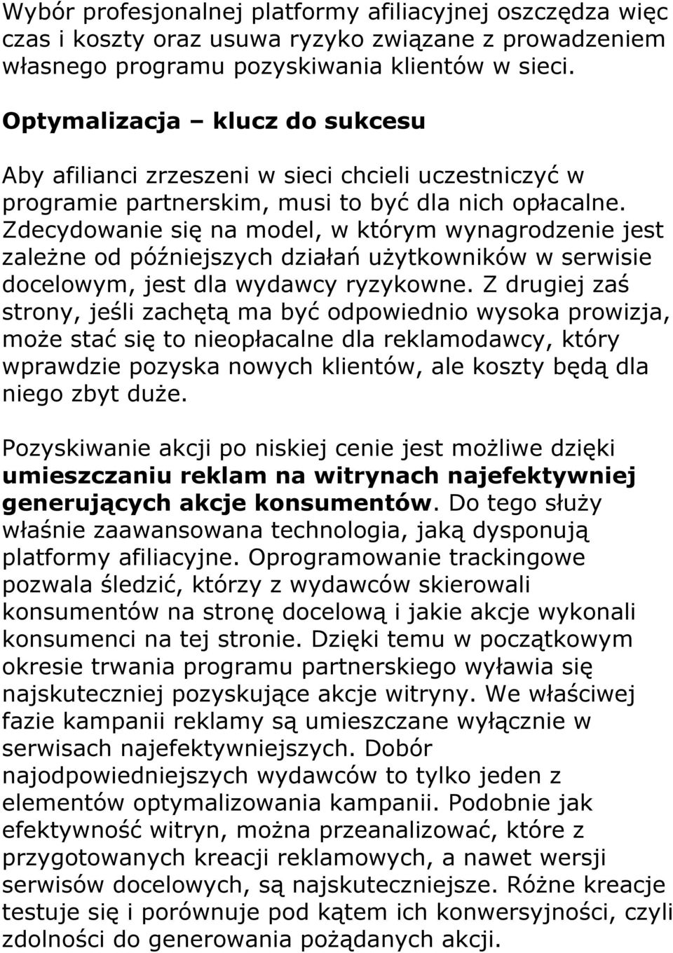 Zdecydowanie się na model, w którym wynagrodzenie jest zależne od późniejszych działań użytkowników w serwisie docelowym, jest dla wydawcy ryzykowne.