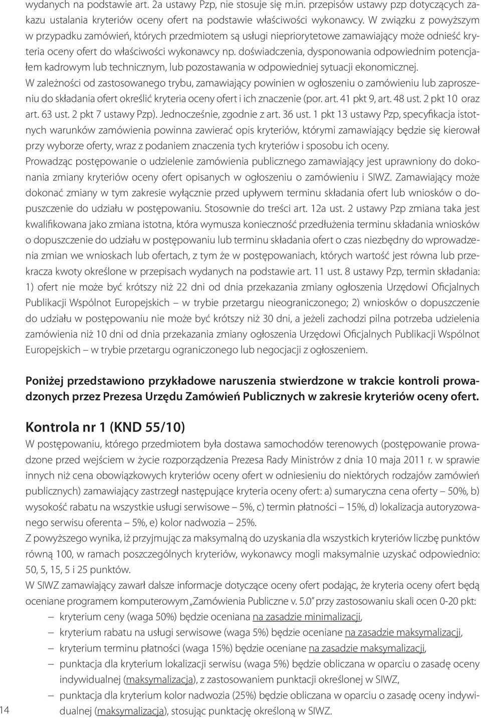 doświadczenia, dysponowania odpowiednim potencjałem kadrowym lub technicznym, lub pozostawania w odpowiedniej sytuacji ekonomicznej.