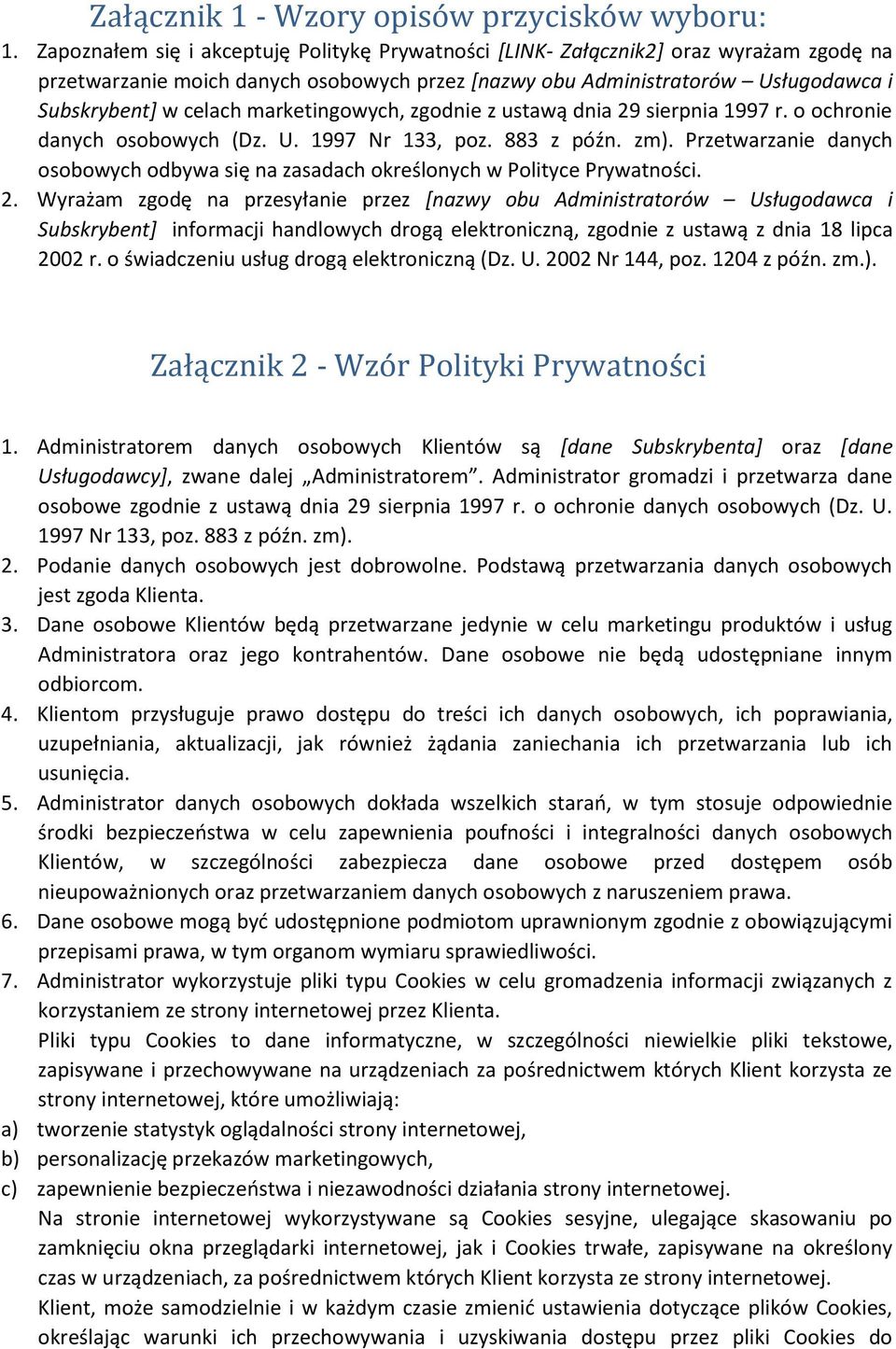 marketingowych, zgodnie z ustawą dnia 29 sierpnia 1997 r. o ochronie danych osobowych (Dz. U. 1997 Nr 133, poz. 883 z późn. zm).