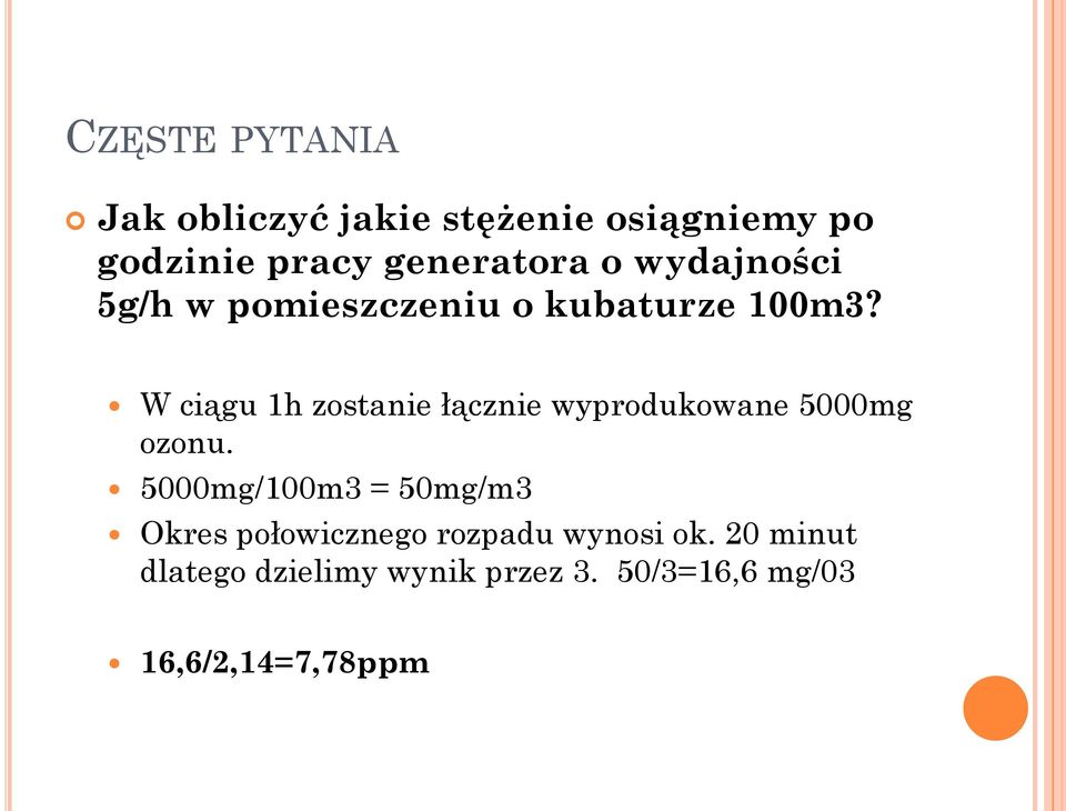 W ciągu 1h zostanie łącznie wyprodukowane 5000mg ozonu.