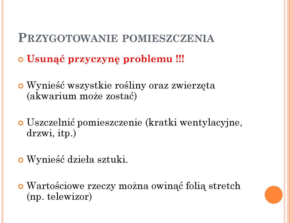 Uszczelnić pomieszczenie (kratki wentylacyjne, drzwi, itp.