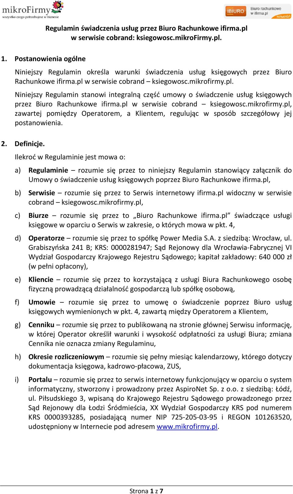 2. Definicje. Ilekroć w Regulaminie jest mowa o: a) Regulaminie rozumie się przez to niniejszy Regulamin stanowiący załącznik do Umowy o świadczenie usług księgowych poprzez Biuro Rachunkowe ifirma.