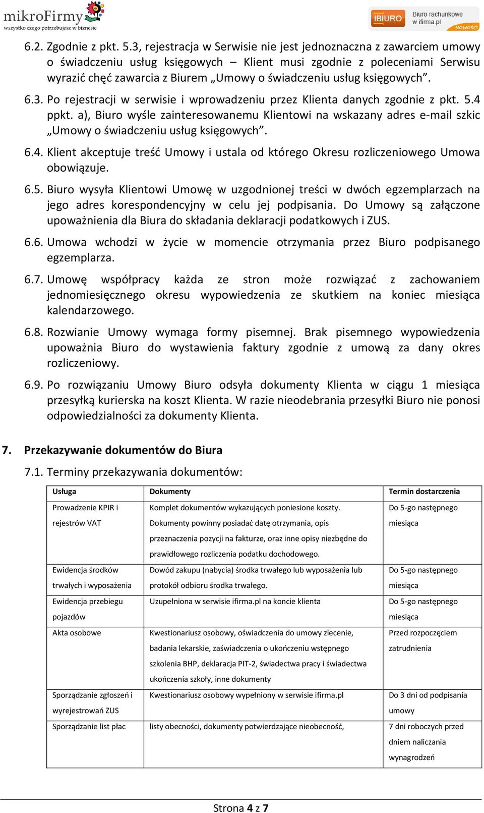 księgowych. 6.3. Po rejestracji w serwisie i wprowadzeniu przez Klienta danych zgodnie z pkt. 5.4 ppkt.