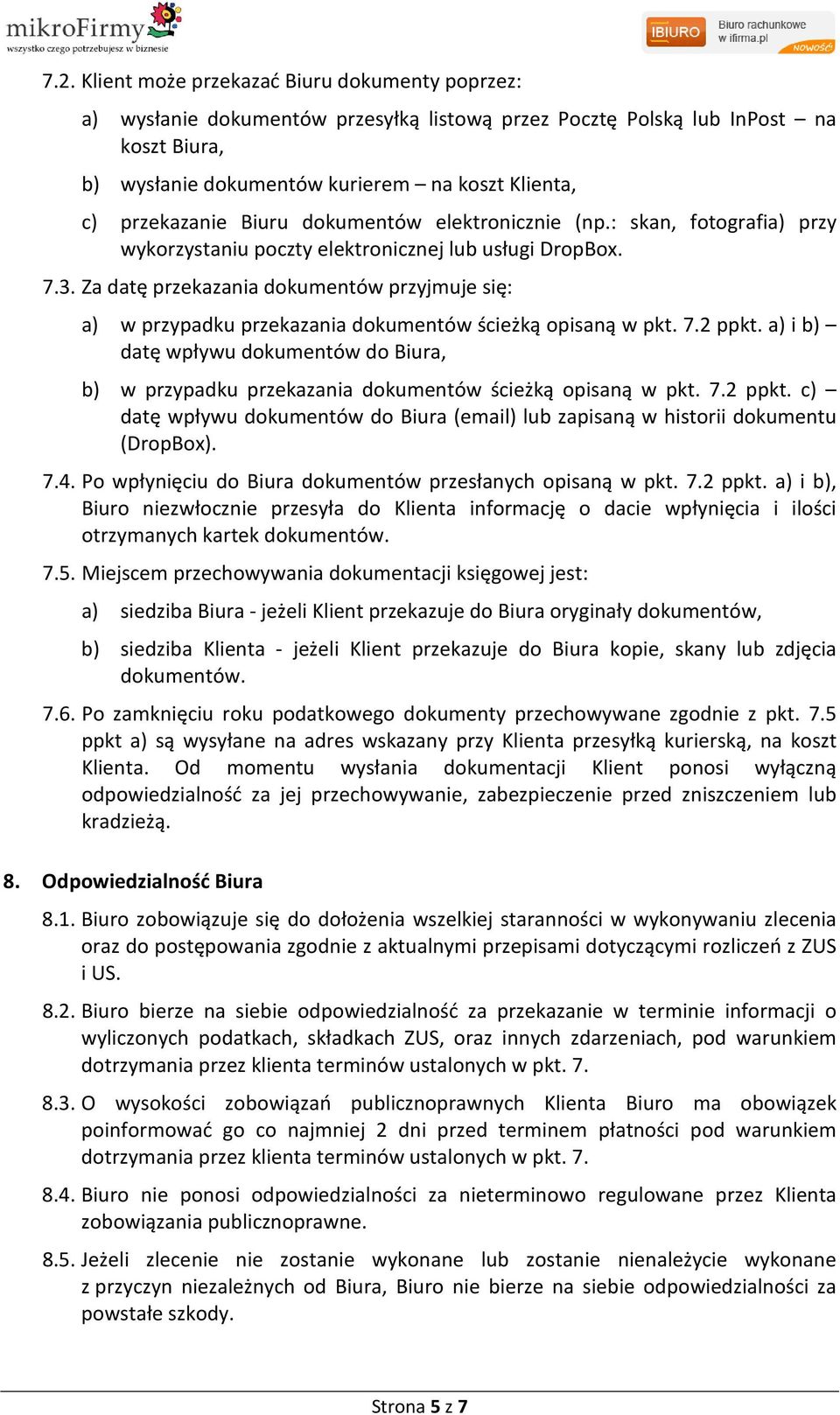 Za datę przekazania dokumentów przyjmuje się: a) w przypadku przekazania dokumentów ścieżką opisaną w pkt. 7.2 ppkt.