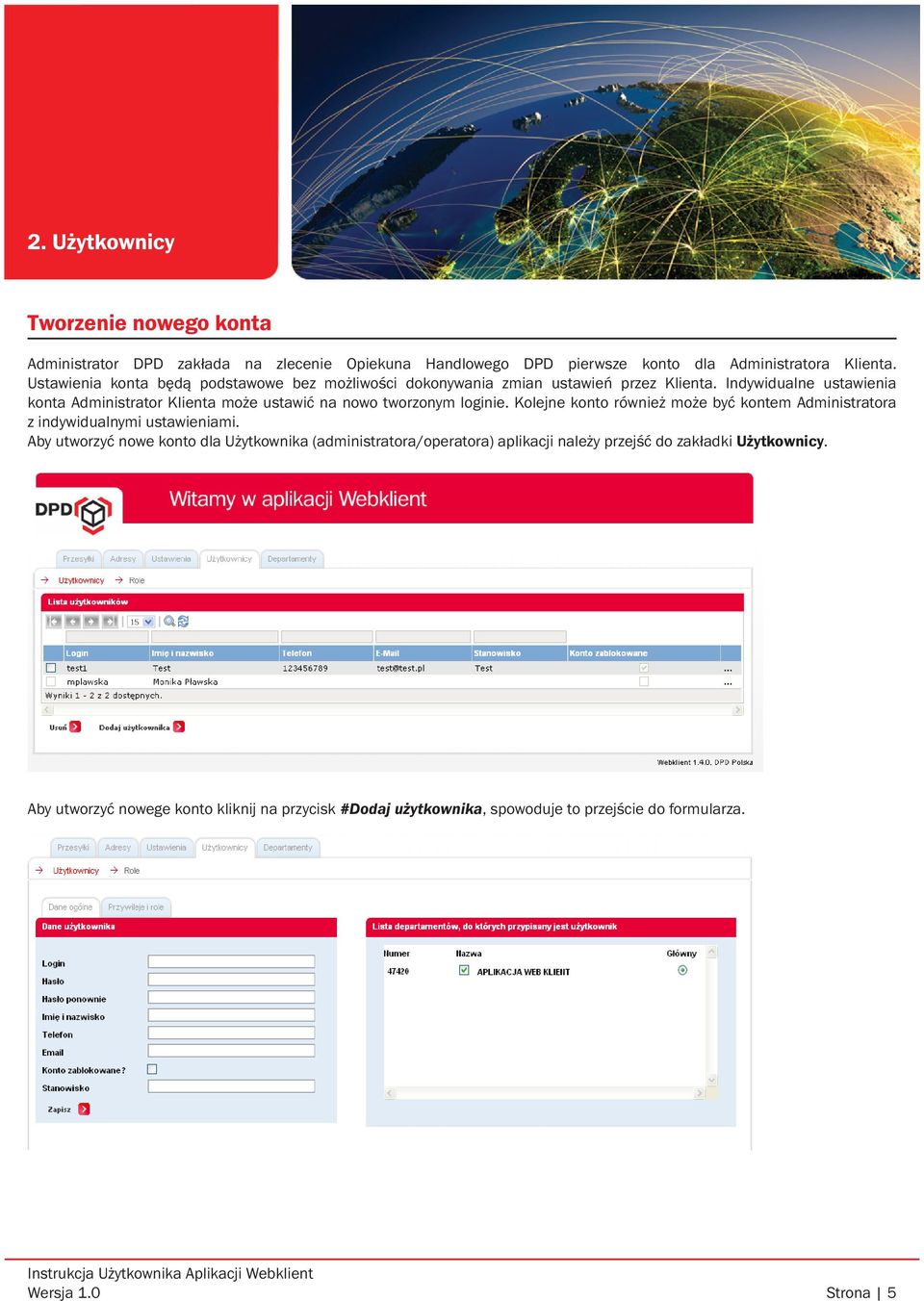 Indywidualne ustawienia konta Administrator Klienta może ustawić na nowo tworzonym loginie.