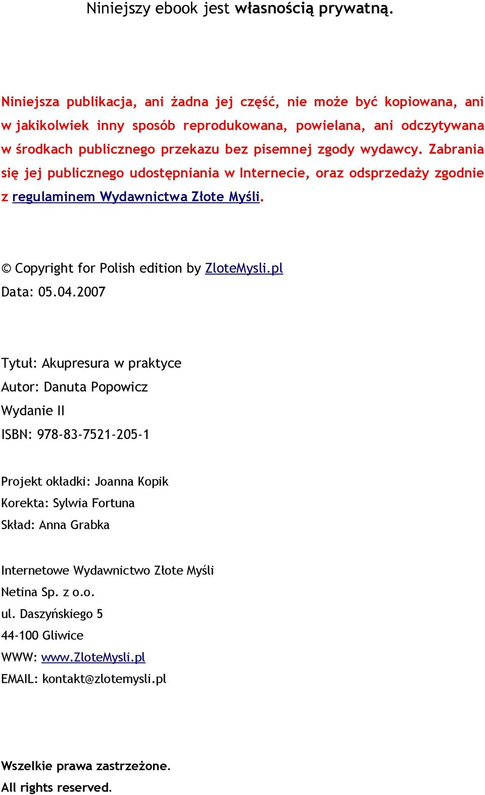 wydawcy. Zabrania się jej publicznego udostępniania w Internecie, oraz odsprzedaży zgodnie z regulaminem Wydawnictwa Złote Myśli. Copyright for Polish edition by ZloteMysli.pl Data: 05.04.