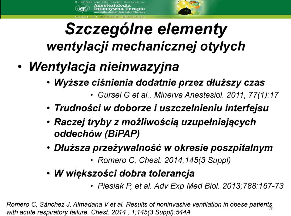 2011, 77(1):17 Trudności w doborze i uszczelnieniu interfejsu Raczej tryby z możliwością uzupełniających oddechów (BiPAP) Dłuższa przeżywalność w