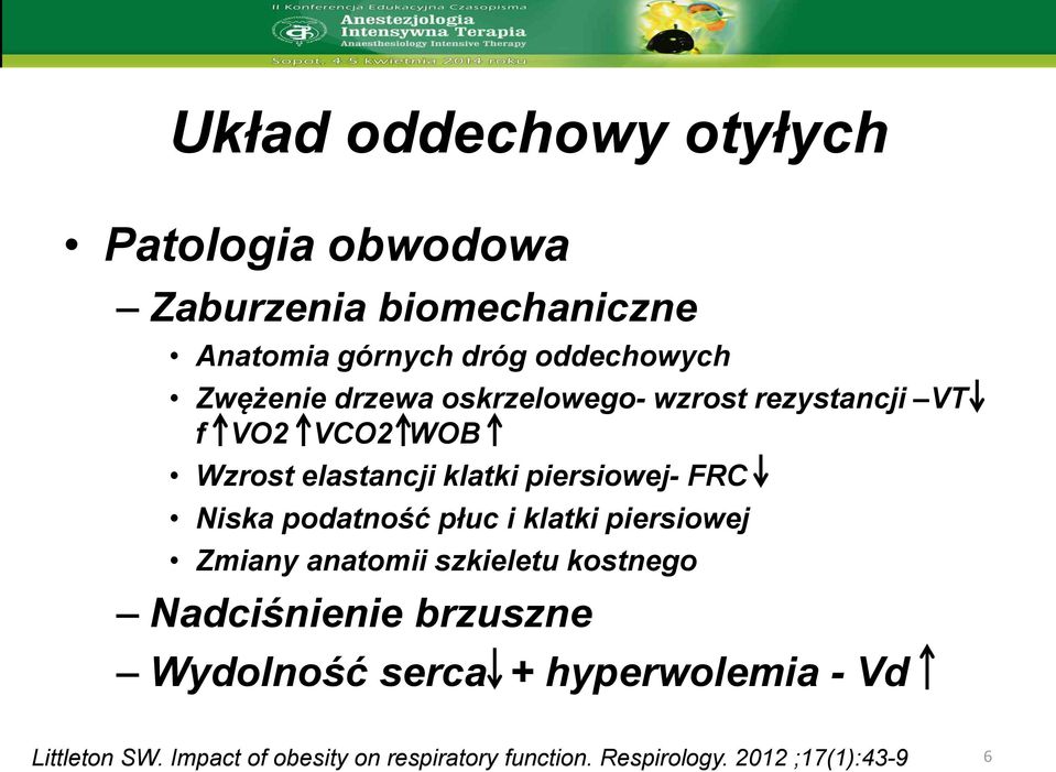 Niska podatność płuc i klatki piersiowej Zmiany anatomii szkieletu kostnego Nadciśnienie brzuszne Wydolność