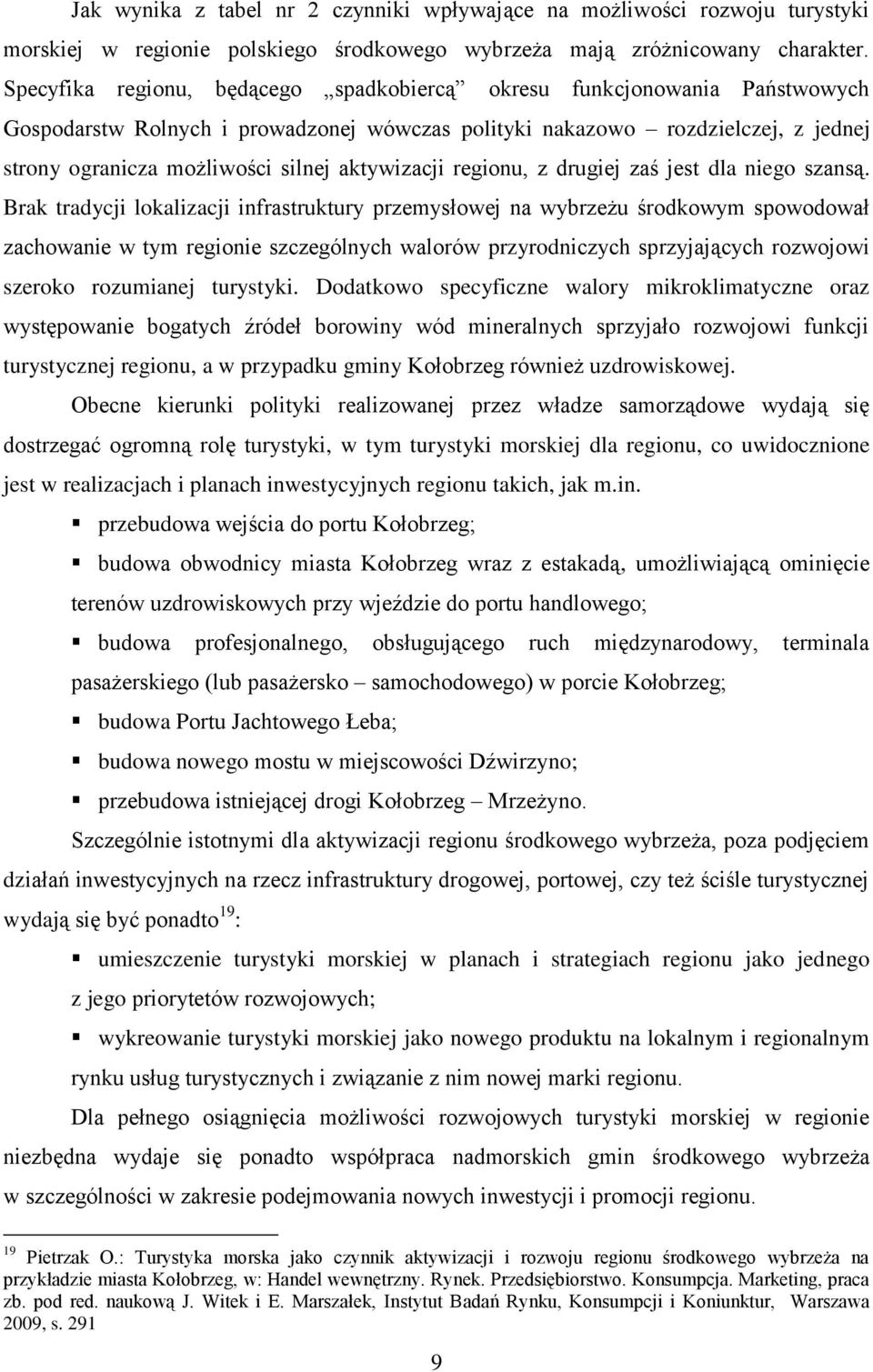 aktywizacji regionu, z drugiej zaś jest dla niego szansą.