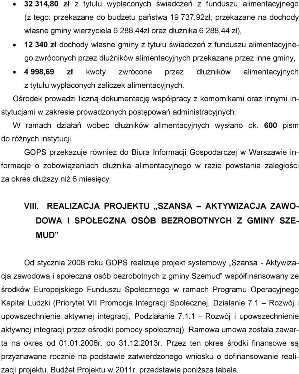 dłużników alimentacyjnych z tytułu wypłaconych zaliczek alimentacyjnych.