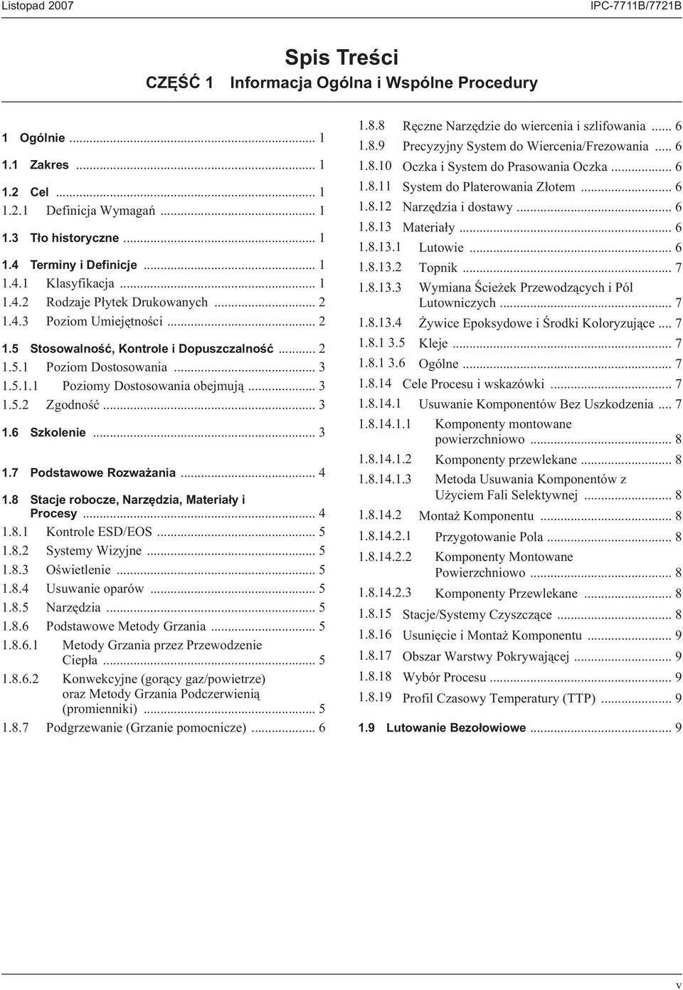 .. 3 1.7 Podstawowe Rozważania... 4 1.8 Stacje robocze, Narzędzia, Materiały i Procesy... 4 1.8.1 Kontrole ESD/EOS... 5 1.8.2 Systemy Wizyjne... 5 1.8.3 Oświetlenie... 5 1.8.4 Usuwanie oparów... 5 1.8.5 Narzędzia.