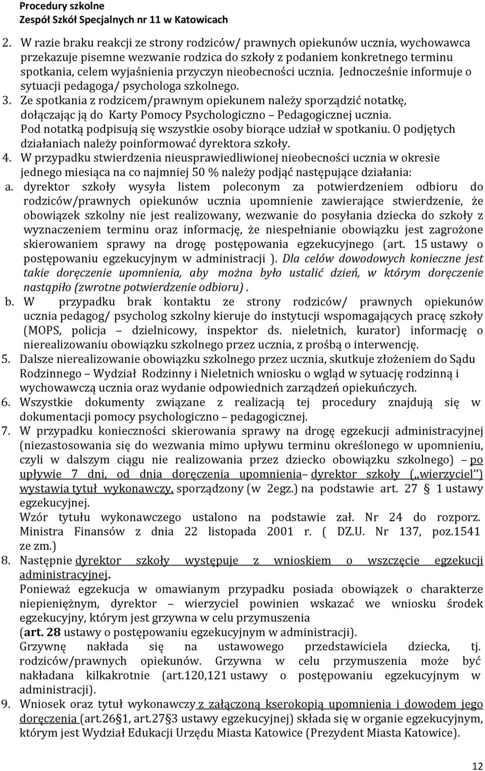 Ze spotkania z rodzicem/prawnym opiekunem należy sporządzić notatkę, dołączając ją do Karty Pomocy Psychologiczno Pedagogicznej ucznia.