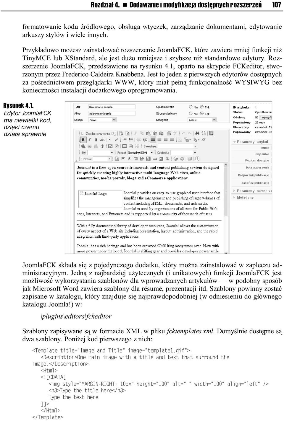 Rozszerzenie JoomlaFCK, przedstawione na rysunku 4.1, oparto na skrypcie FCKeditor, stworzonym przez Frederico Caldeira Knabbena.