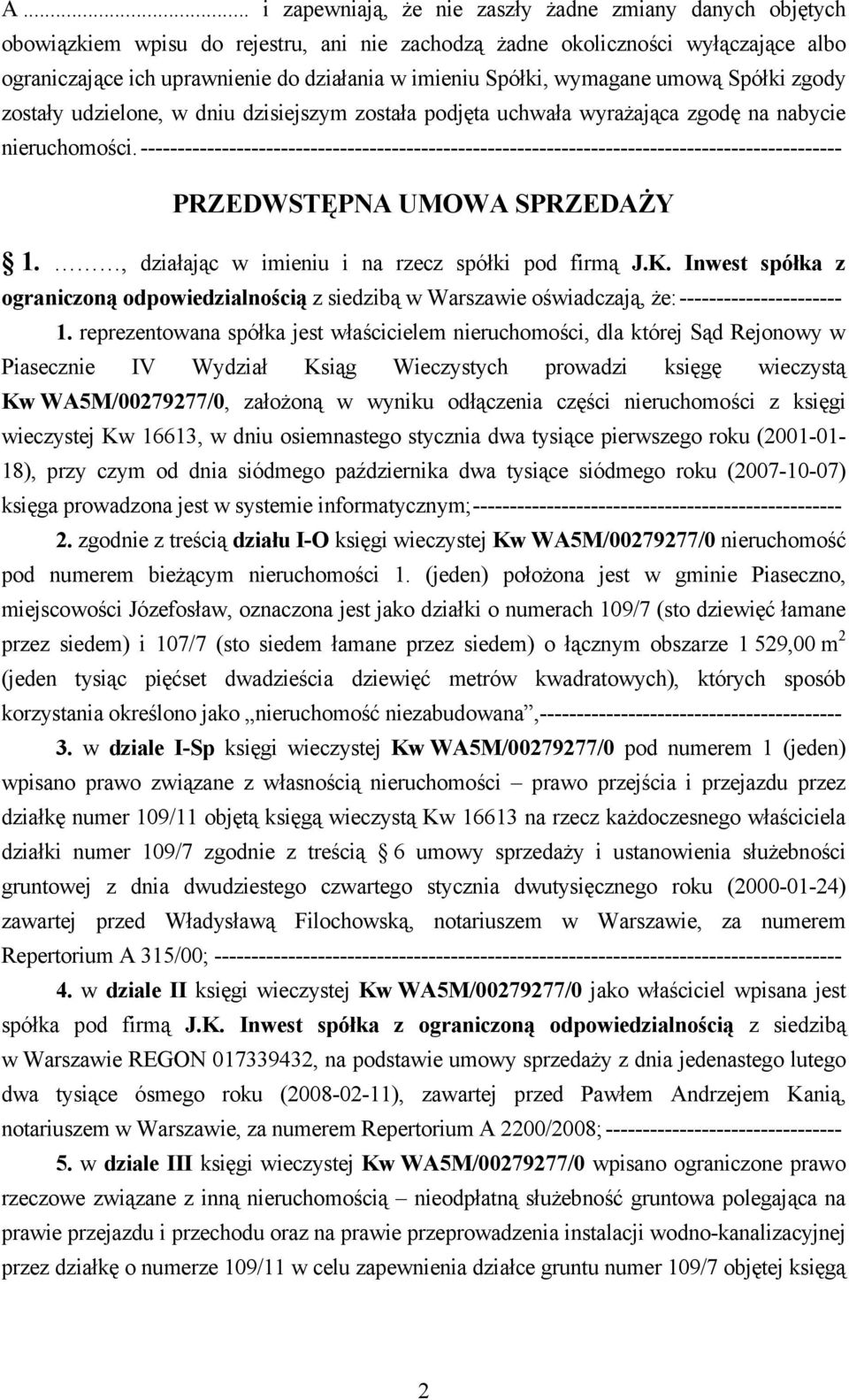 ----------------------------------------------------------------------------------------------- PRZEDWSTĘPNA UMOWA SPRZEDAŻY 1., działając w imieniu i na rzecz spółki pod firmą J.K.