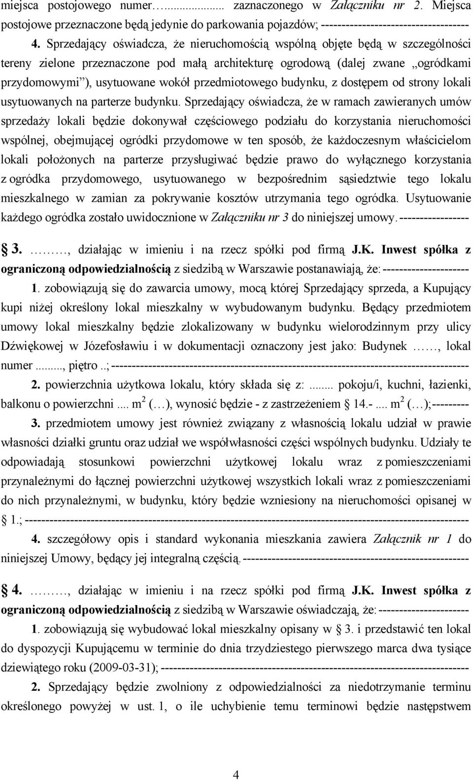 przedmiotowego budynku, z dostępem od strony lokali usytuowanych na parterze budynku.