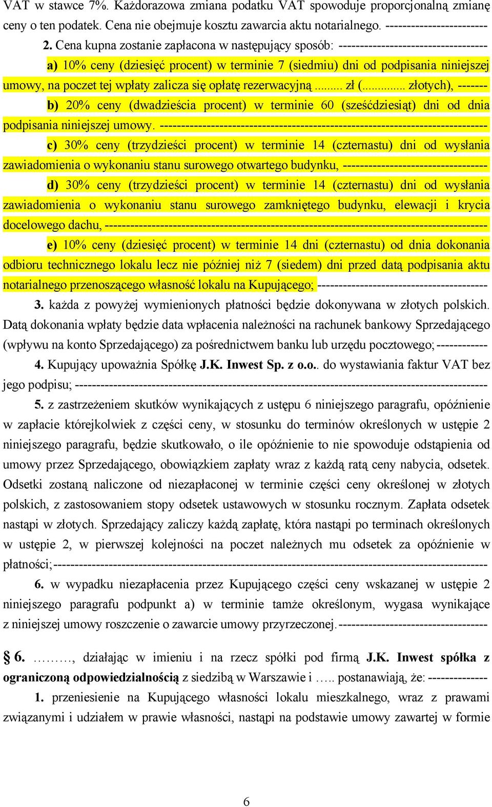 zalicza się opłatę rezerwacyjną... zł (... złotych), ------- b) 20% ceny (dwadzieścia procent) w terminie 60 (sześćdziesiąt) dni od dnia podpisania niniejszej umowy.