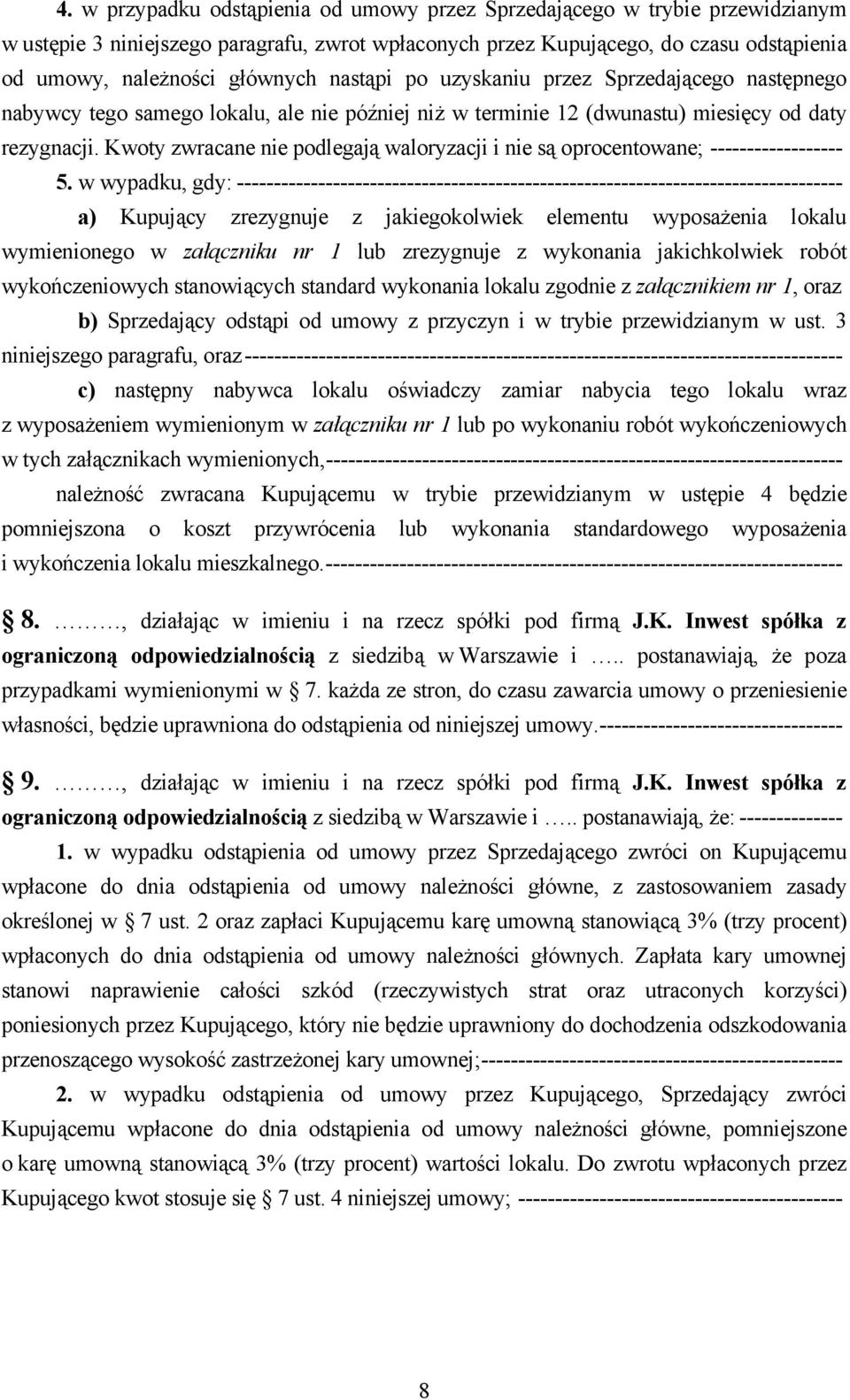 Kwoty zwracane nie podlegają waloryzacji i nie są oprocentowane; ------------------ 5.