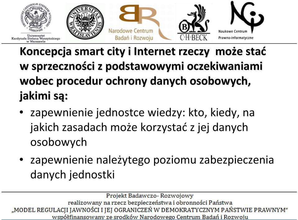 są: s zapewnienie jednostce wiedzy: kto, kiedy, na jakich zasadach może