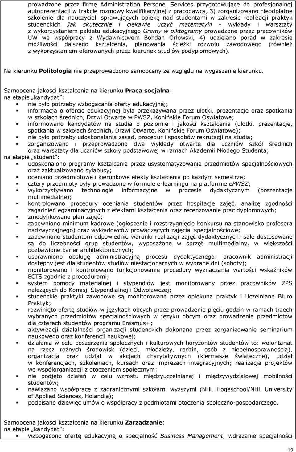 piktogramy prowadzone przez pracowników UW we współpracy z Wydawnictwem Bohdan Orłowski, 4) udzielano porad w zakresie możliwości dalszego kształcenia, planowania ścieżki rozwoju zawodowego (również