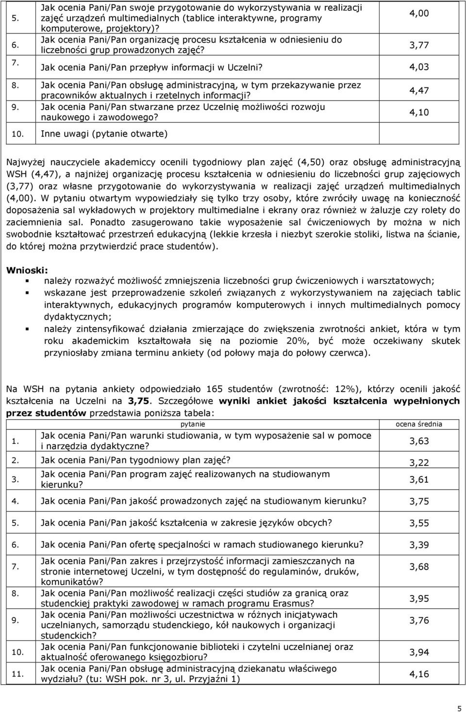 Jak ocenia Pani/Pan obsługę administracyjną, w tym przekazywanie przez pracowników aktualnych i rzetelnych informacji? 9.