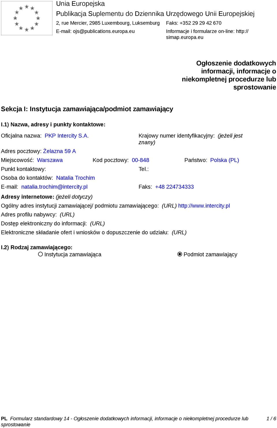 1) Nazwa, adresy i punkty kontaktowe: Oficjalna nazwa: PKP Intercity S.A.