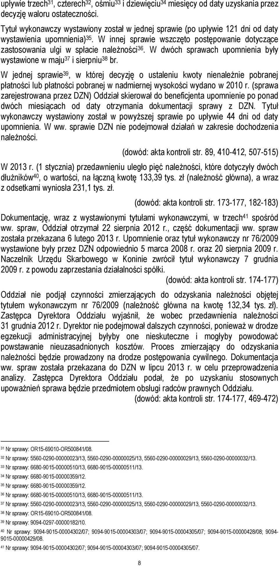 W dwóch sprawach upomnienia były wystawione w maju 37 i sierpniu 38 br.