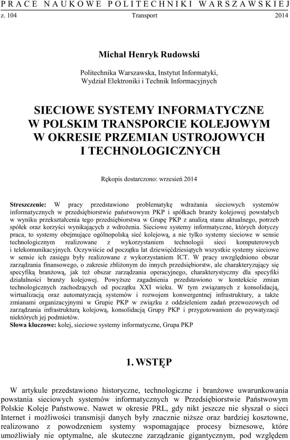 KOLEJOWYM W OKRESIE PRZEMIAN USTROJOWYCH I TECHNOLOGICZNYCH : Streszczenie: w wyniku tego G technologicznym realizowane z wykorzystaniem