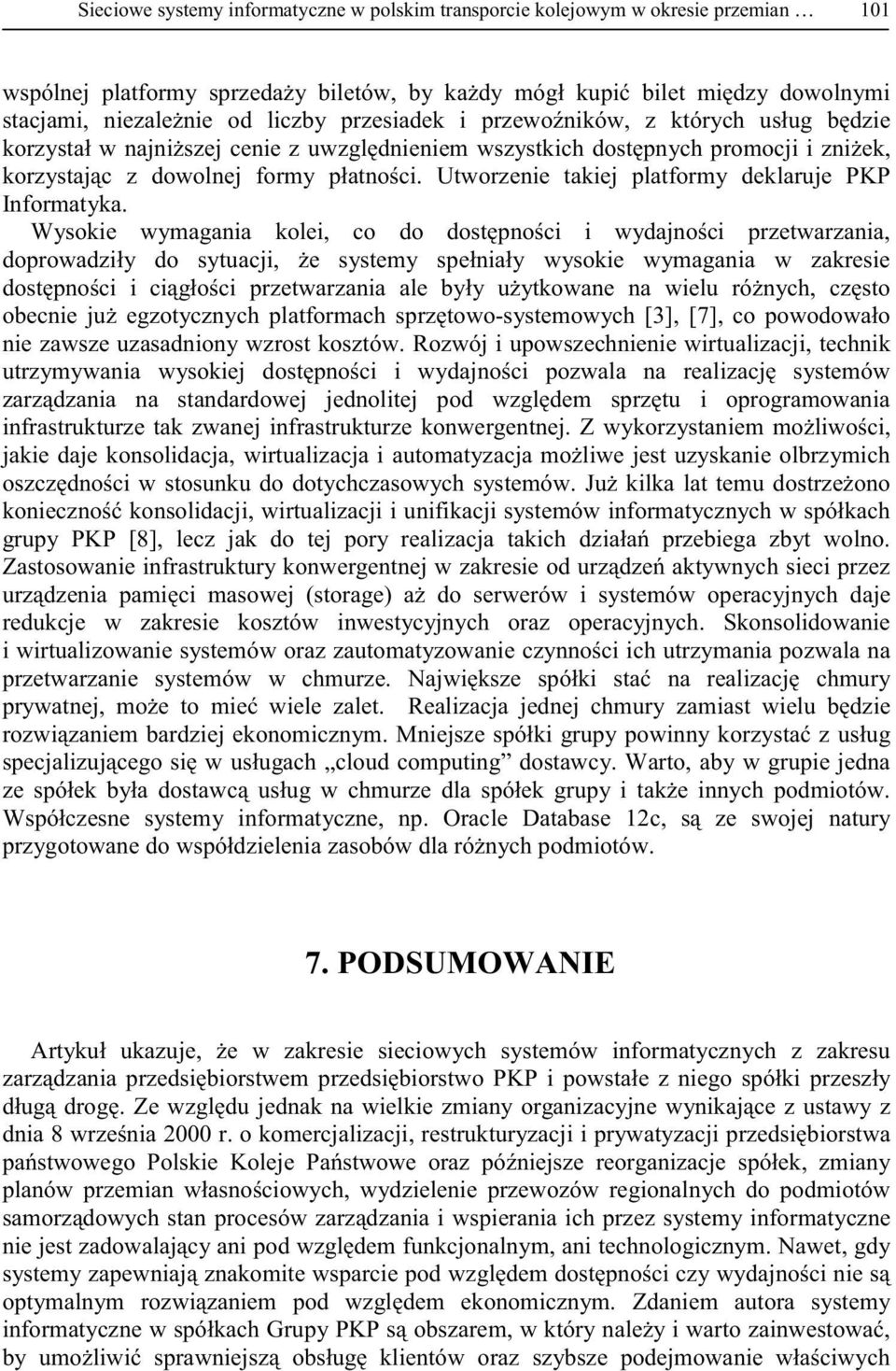 grupy PKP [8 w Skonsolidowanie i wirtualizowa R Mnie dostawcy. Warto, aby, np. Orac 12c dla. 7.