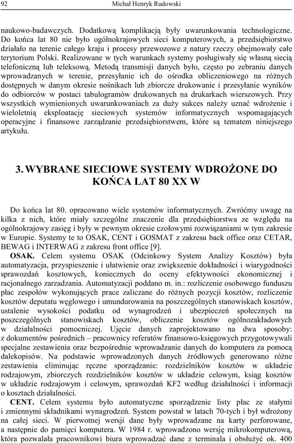 WYBRANE SIECIOWE SYSTEMY DO LAT 80 XX W opracowano informatycznych. w Europie.