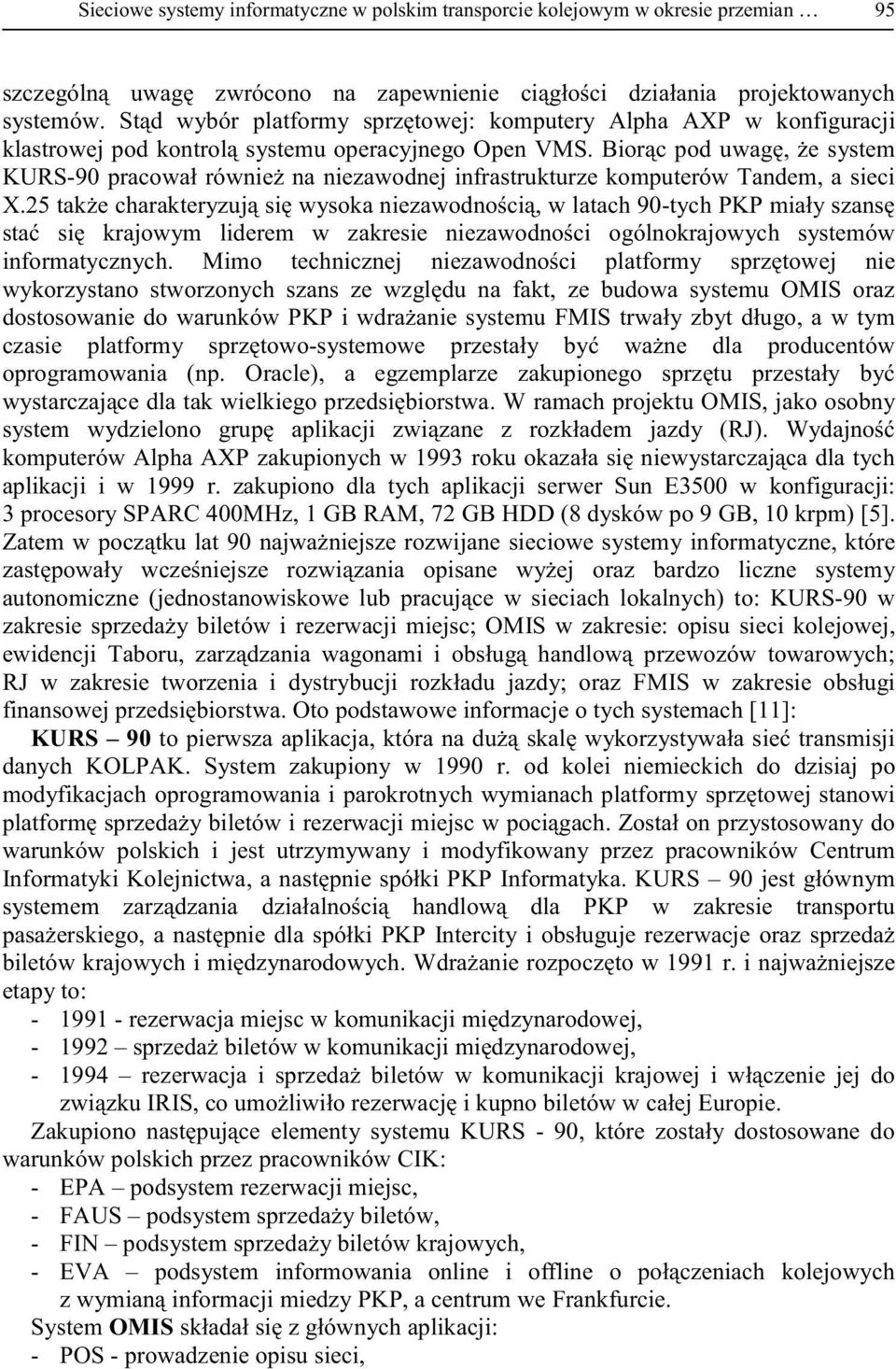 sieciowe systemy informatyczne bardzo liczne systemy autonomiczne skowe lub -90 w zakresie sprzed OMIS w zakresie: opisu sieci ko RJ w