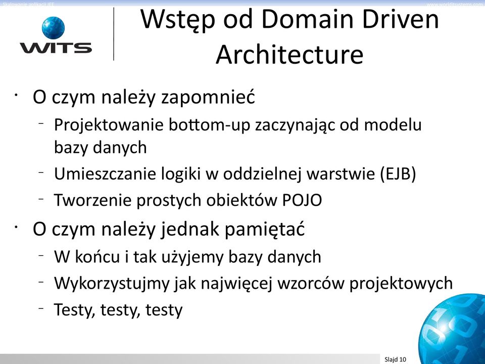 prostych obiektów POJO O czym należy jednak pamiętać W końcu i tak użyjemy bazy