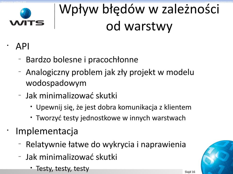 jest dobra komunikacja z klientem Tworzyć testy jednostkowe w innych warstwach