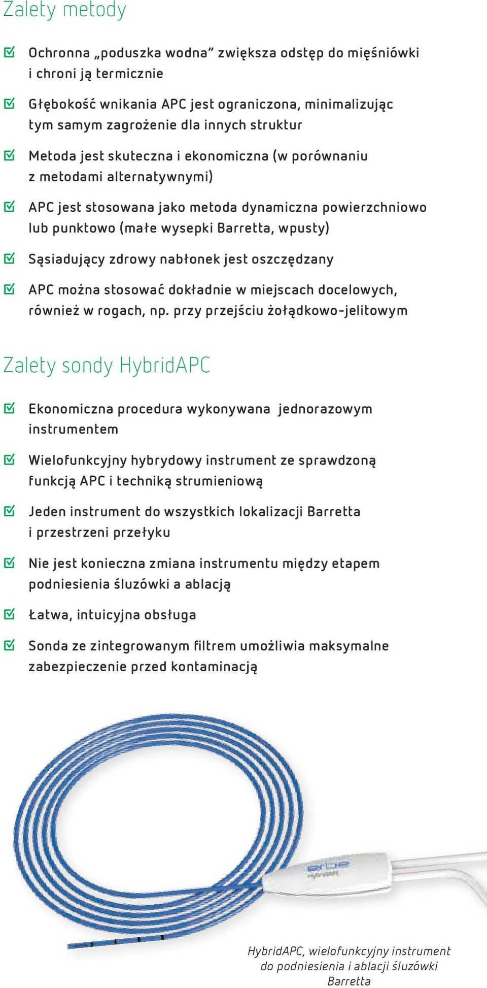 oszczędzany APC można stosować dokładnie w miejscach docelowych, również w rogach, np.