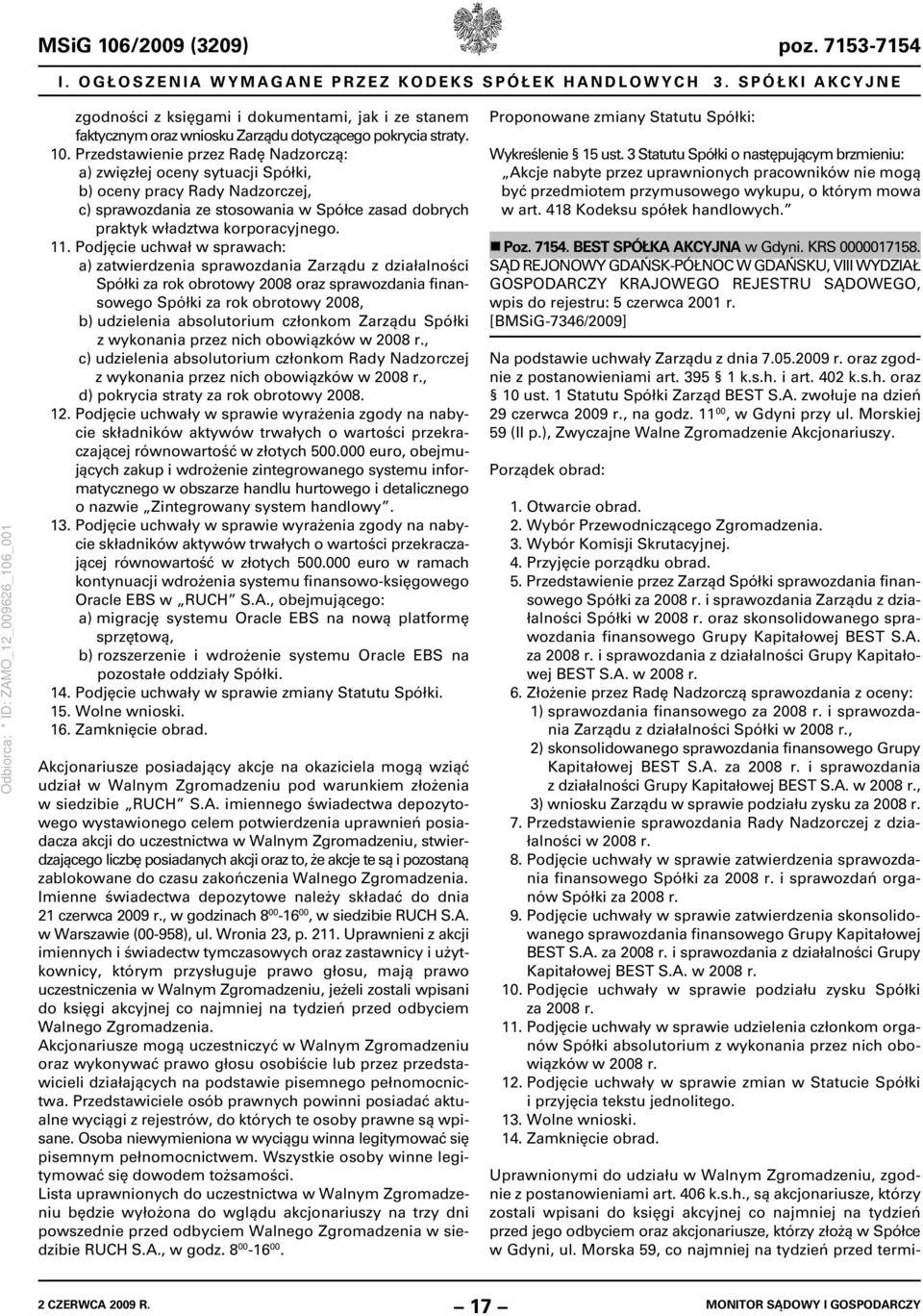 członkom Zarządu Spółki z wykonania przez nich obowiązków w 2008 r., c) udzielenia absolutorium członkom Rady Nadzorczej z wykonania przez nich obowiązków w 2008 r.