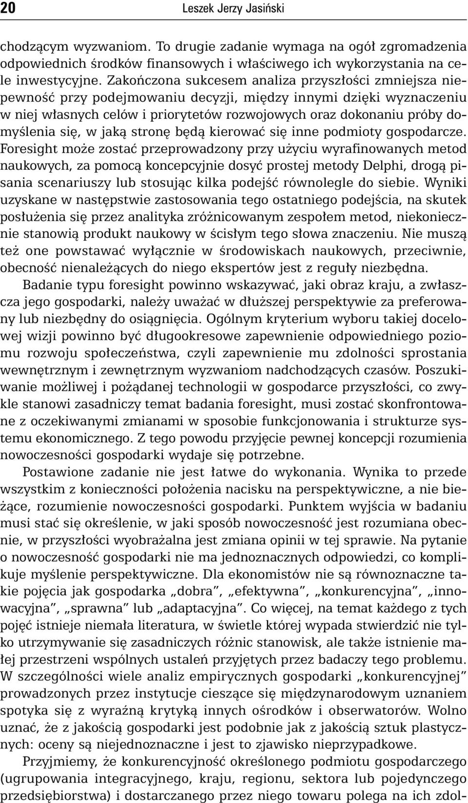 domyêlenia si, w jakà stron b dà kierowaç si inne podmioty gospodarcze.