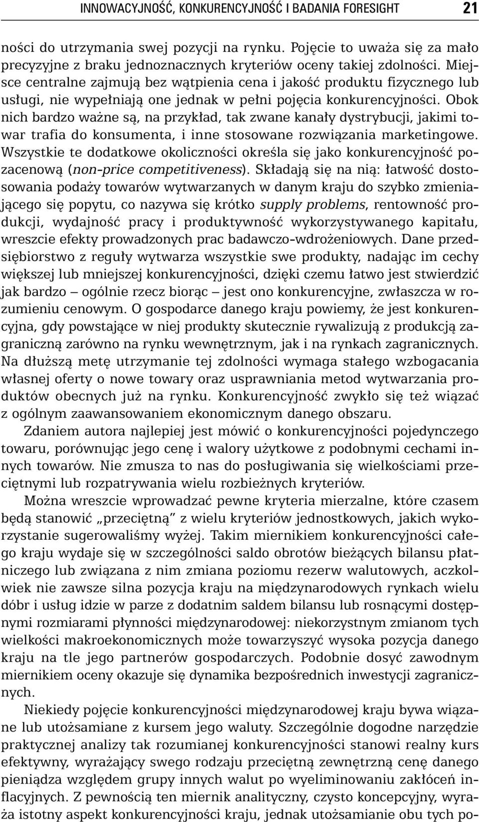 Obok nich bardzo wa ne sà, na przyk ad, tak zwane kana y dystrybucji, jakimi towar trafia do konsumenta, i inne stosowane rozwiàzania marketingowe.