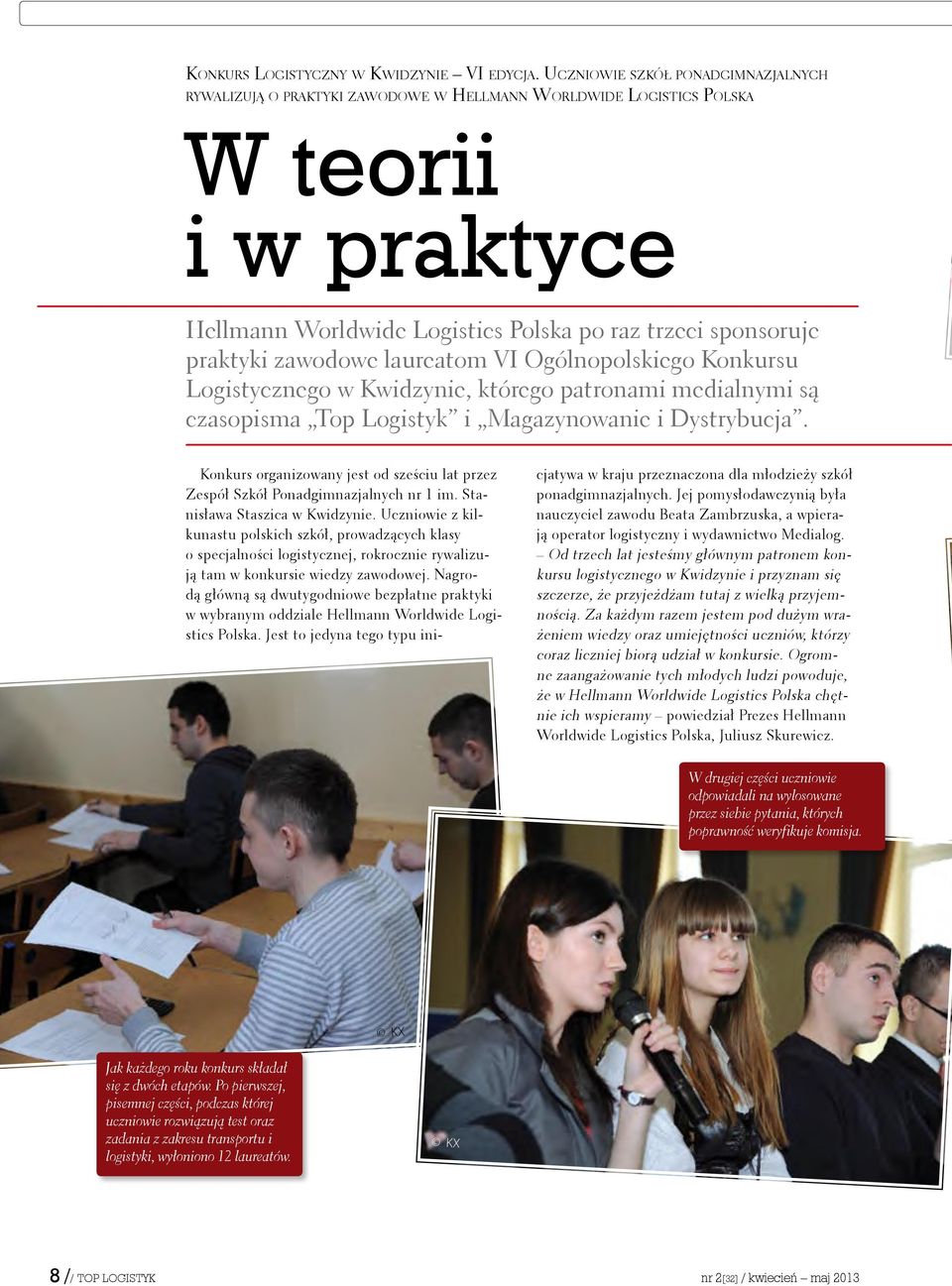 zawodowe laureatom VI Ogólnopolskiego Konkursu Logistycznego w Kwidzynie, którego patronami medialnymi są czasopisma Top Logistyk i Magazynowanie i Dystrybucja.