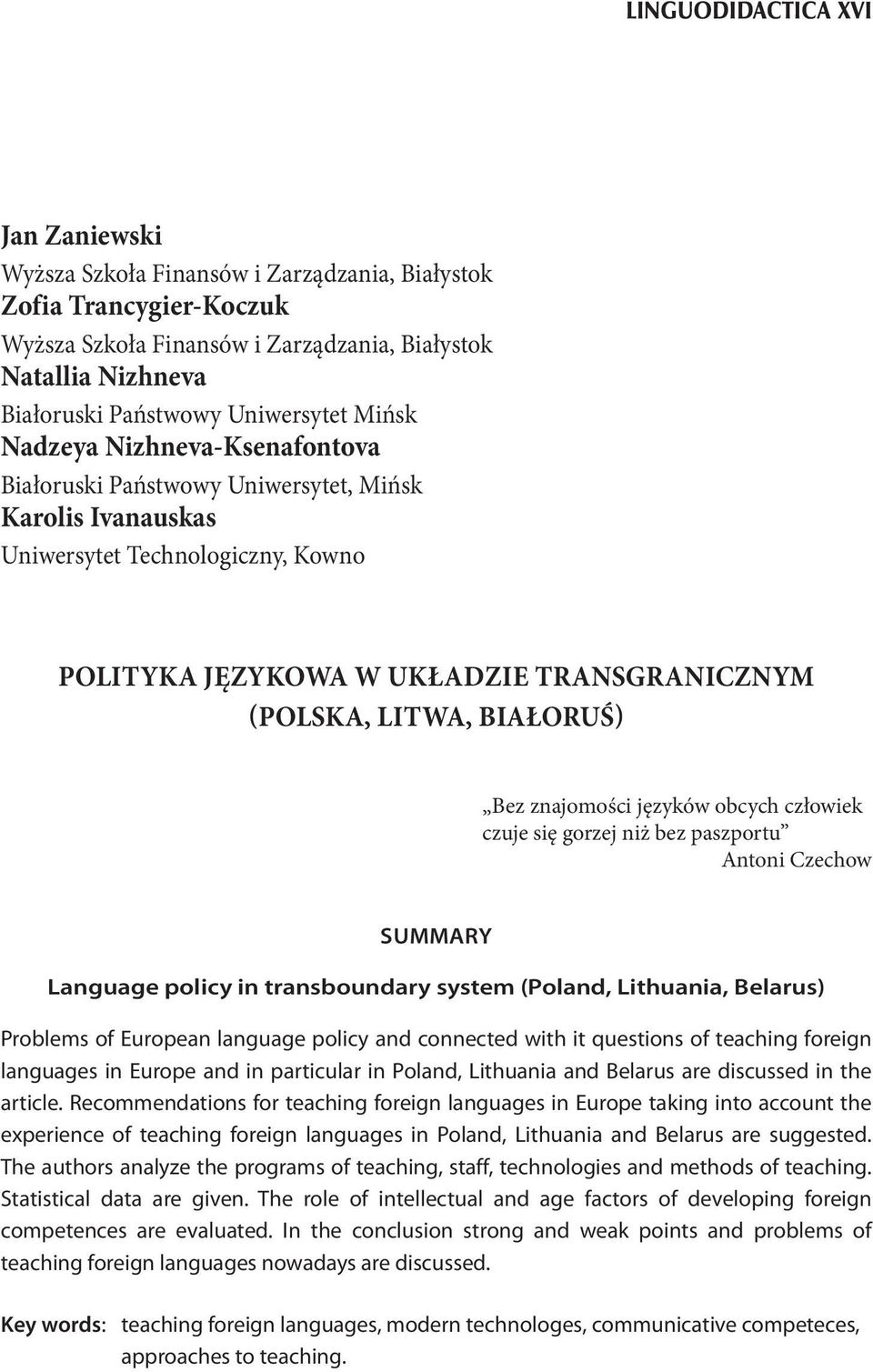 Litwa, Białoruś) Bez znajomości języków obcych człowiek czuje się gorzej niż bez paszportu Antoni Czechow Summary Language policy in transboundary system (Poland, Lithuania, Belarus) Problems of