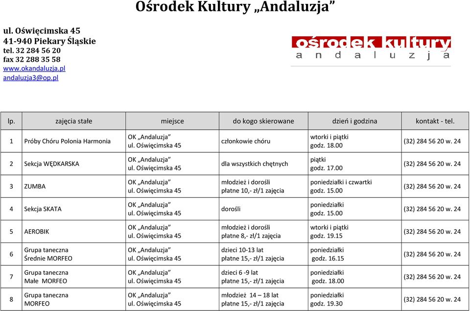 00 4 Sekcja SKATA dorośli poniedziałki godz. 15.00 5 AEROBIK młodzież i dorośli płatne 8,- zł/1 zajęcia wtorki i piątki godz. 19.