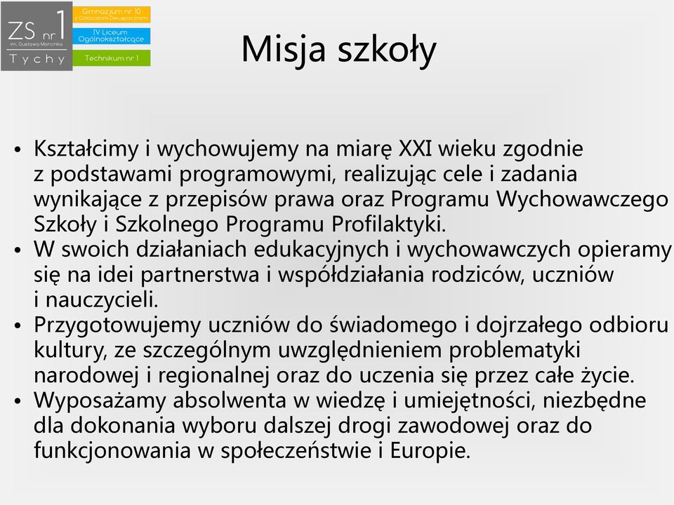 W swoich działaniach edukacyjnych i wychowawczych opieramy się na idei partnerstwa i współdziałania rodziców, uczniów i nauczycieli.