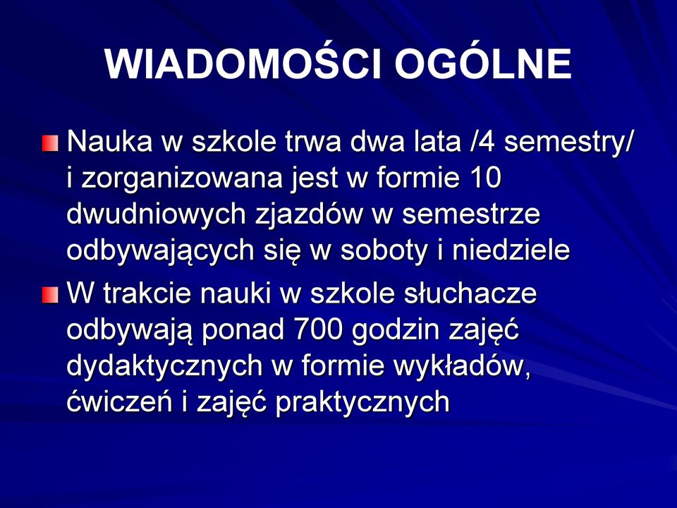 odbywających się w soboty i niedziele W trakcie nauki w szkole słuchacze