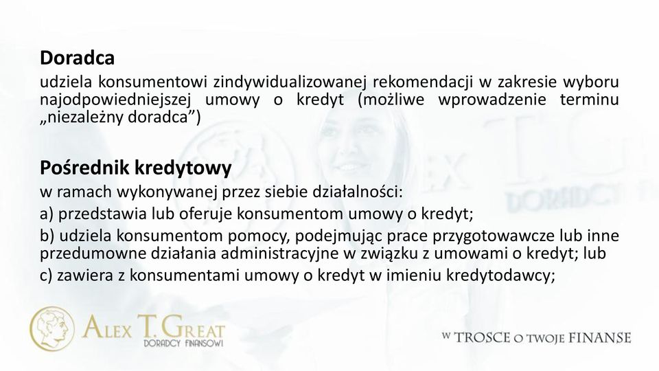 lub oferuje konsumentom umowy o kredyt; b) udziela konsumentom pomocy, podejmując prace przygotowawcze lub inne przedumowne