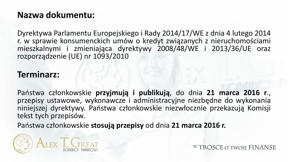 rozporządzenie (UE) nr 1093/2010 Terminarz: Państwa członkowskie przyjmują i publikują, do dnia 21 marca 2016 r.