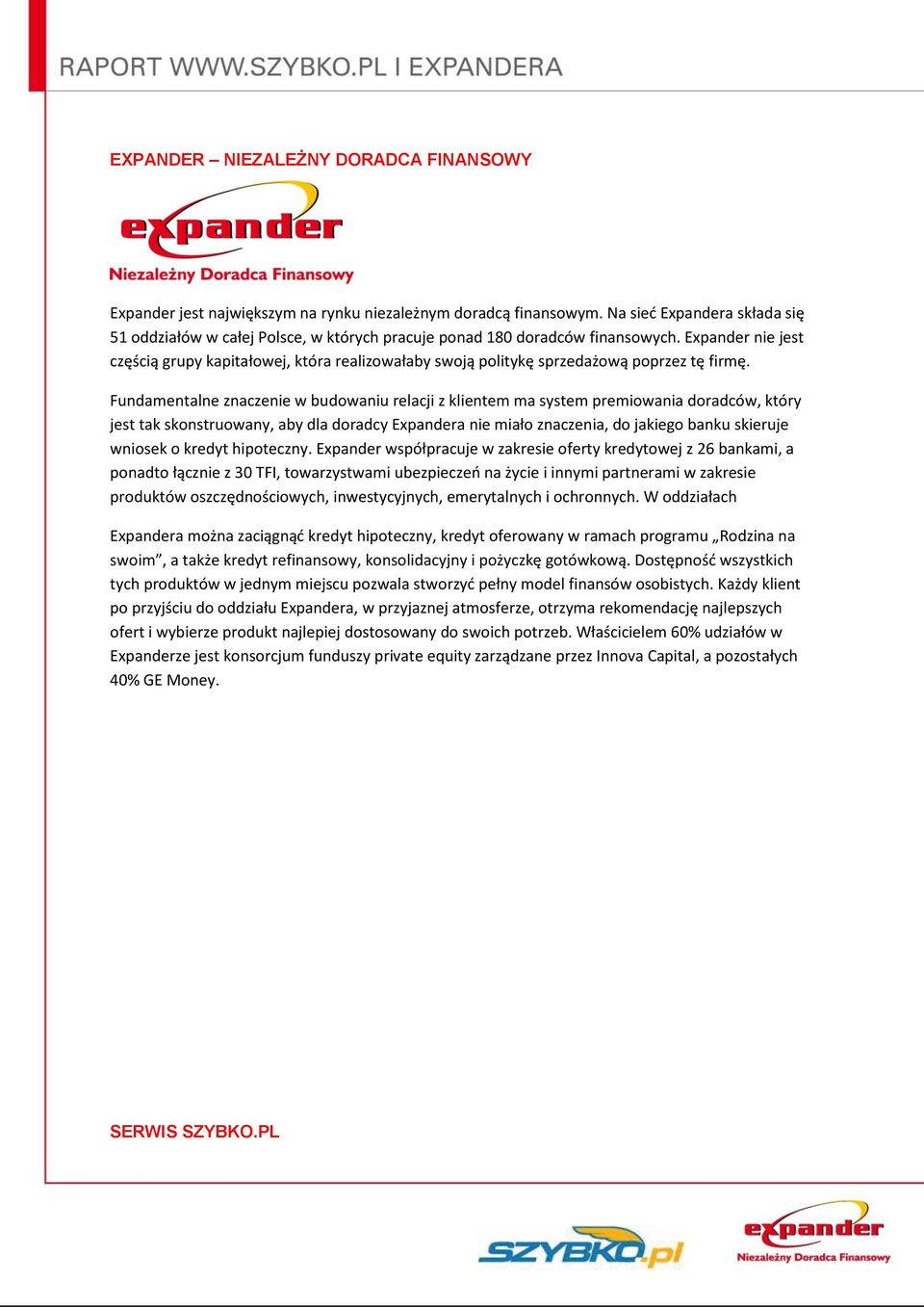 Expander nie jest częścią grupy kapitałowej, która realizowałaby swoją politykę sprzedażową poprzez tę firmę.